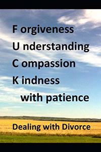 Forgiveness Understanding Compassion Kindness with Patience, Dealing with Divorce