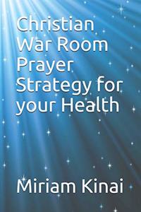 Christian War Room Prayer Strategy for your Health
