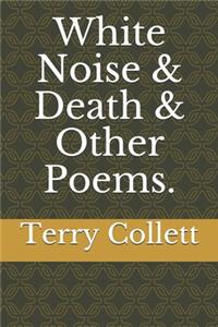 White Noise & Death & Other Poems.