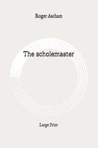 The scholemaster