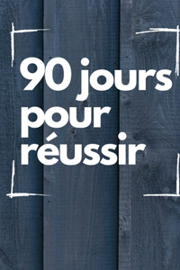90 jours pour réussir
