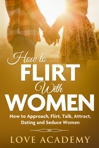 How to Flirt with Women