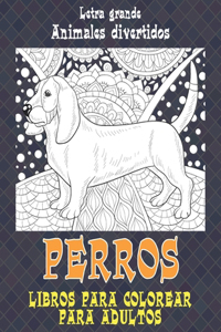 Libros para colorear para adultos - Letra grande - Animales divertidos - Perros