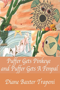 Puffer Gets Pinkeye and Puffer Gets A Penpal