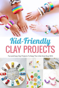 Kid-Friendly Clay Projects