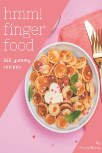Hmm! 365 Yummy Finger Food Recipes
