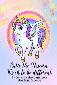Cutie the Unicorn - It's ok to be different