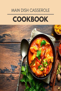 Main Dish Casserole Cookbook