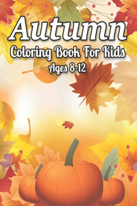 Autumn Coloring Book For Kids 8-12