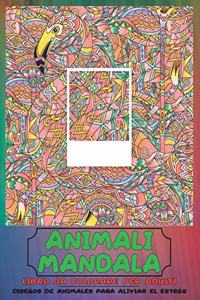 Libro da colorare per adulti - Diseños de animales para aliviar el estrés - Animali Mandala