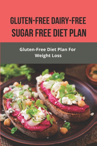Gluten-Free Dairy-Free Sugar Free Diet Plan