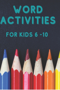 Word Activities for Kids 6 - 10