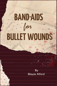 Band-Aids For Bullet Wounds