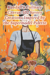 Kendall's Culinary Canvas