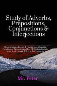 Study Of Adverbs, Prepositions, Conjunctions &Amp;Amp; Interjections