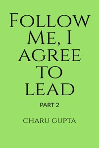 Follow Me, I Agree To Lead. Part 2