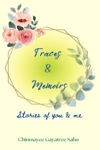 Traces &Amp; Memoirs: Stories Of You &Amp; Me