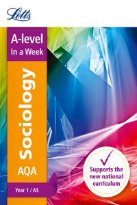 Letts A-Level in a Week - New 2015 Curriculum - A-Level Sociology Year 1 (As): In a Week