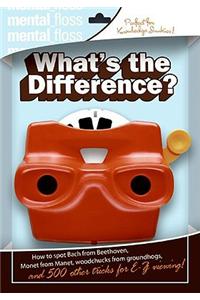 Mental Floss: What's the Difference?