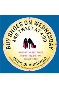 Buy Shoes on Wednesday and Tweet at 4:00