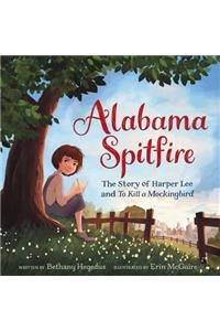 Alabama Spitfire: The Story of Harper Lee and to Kill a Mockingbird