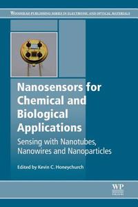 Nanosensors for Chemical and Biological Applications: Sensing with Nanotubes, Nanowires and Nanoparticles