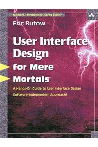 User Interface Design for Mere Mortals