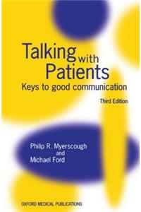 Talking with Patients ' Keys to Good Communication ' Third Edn.