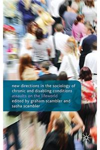 New Directions in the Sociology of Chronic and Disabling Conditions