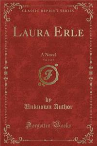 Laura Erle, Vol. 2 of 3: A Novel (Classic Reprint)