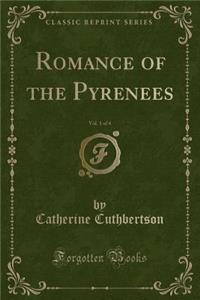 Romance of the Pyrenees, Vol. 1 of 4 (Classic Reprint)