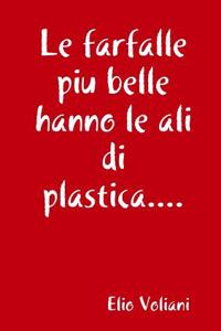 Le Farfalle Piu Belle Hanno Le Ali Di Plastica...