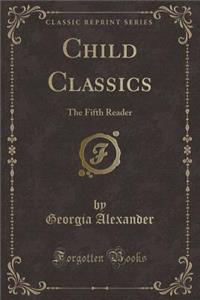 Child Classics: The Fifth Reader (Classic Reprint)
