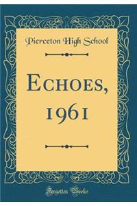 Echoes, 1961 (Classic Reprint)