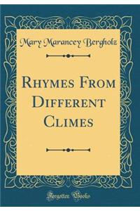 Rhymes from Different Climes (Classic Reprint)