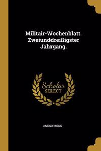 Militair-Wochenblatt. Zweiunddreißigster Jahrgang.