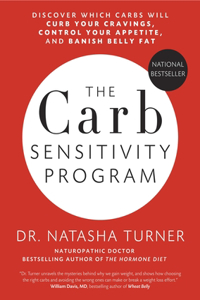 The Carb Sensitivity Program: Discover Which Carbs Will Curb Your Cravings, Control Your Appetite and Banish Belly Fat: Discover Which Carbs Will Curb Your Cravings, Control Your Appetite and Banish Belly Fat