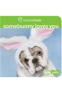 Somebunny Loves You