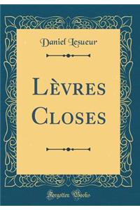 Lï¿½vres Closes (Classic Reprint)