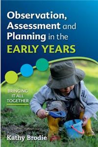 Observation, Assessment and Planning in The Early Years - Bringing it All Together