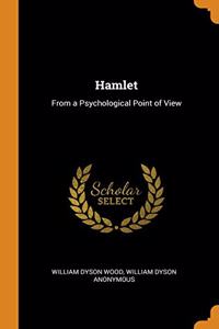 HAMLET: FROM A PSYCHOLOGICAL POINT OF VI