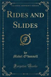 Rides and Slides (Classic Reprint)