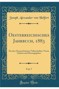 Oesterreichisches Jahrbuch, 1883, Vol. 7: FÃ¼r Den Ã?sterreichischen Volksschriften-Verein Geleitet Und Herausgegeben (Classic Reprint)