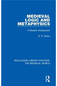 Medieval Logic and Metaphysics