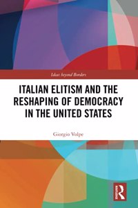 Italian Elitism and the Reshaping of Democracy in the United States