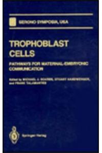 Trophoblast Cells: Pathways for Maternal-Embryonic Communication
