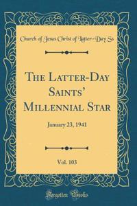 The Latter-Day Saints' Millennial Star, Vol. 103: January 23, 1941 (Classic Reprint)