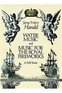 Water Music and Music for the Royal Fireworks in Full Score
