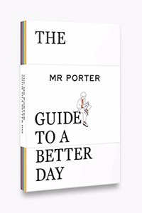 Mr. Porter Guide to a Better Day