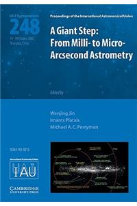 Giant Step: From MILLI- To Micro- Arcsecond Astrometry (Iau S248)